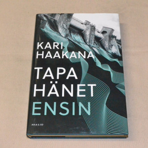 Kari Haakana Tapa hänet ensin